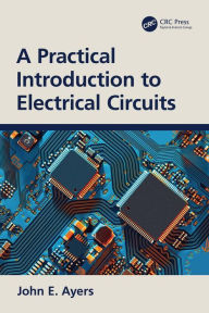 Title: A Practical Introduction to Electrical Circuits, Author: John E. Ayers