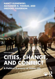 Title: Cities, Change, and Conflict: A Political Economy of Urban Life, Author: Nancy Kleniewski