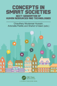 Title: Concepts in Smart Societies: Next-generation of Human Resources and Technologies, Author: Chaudhery Hussain