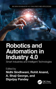 Title: Robotics and Automation in Industry 4.0: Smart Industries and Intelligent Technologies, Author: Nidhi Sindhwani