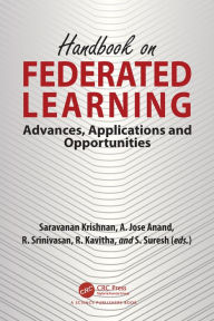 Title: Handbook on Federated Learning: Advances, Applications and Opportunities, Author: Saravanan Krishnan