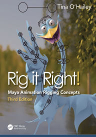 Title: Rig it Right!: Maya Animation Rigging Concepts, Author: Tina O'Hailey