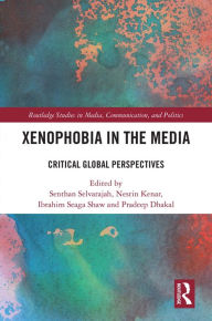 Title: Xenophobia in the Media: Critical Global Perspectives, Author: Senthan Selvarajah