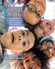 Title: Joyful Math: Invitations to Play and Explore in the Early Childhood Classroom, Author: Deanna Pecaski McLennan