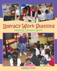 Title: Literacy Work Stations: Making Centers Work, Author: Debbie Diller
