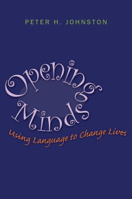 Title: Opening Minds: Using Language to Change Lives, Author: Peter Johnston
