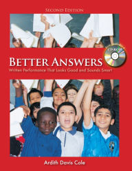 Title: Better Answers: Written Performance That Looks Good and Sounds Smart, Author: Ardith Cole