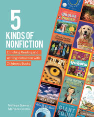 Title: 5 Kinds of Nonfiction: Enriching Reading and Writing Instruction with Children's Books, Author: Melissa Stewart