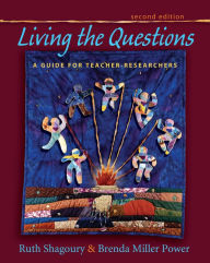 Title: Living the Questions: A Guide for Teacher-Researchers, Author: Ruth Shagoury