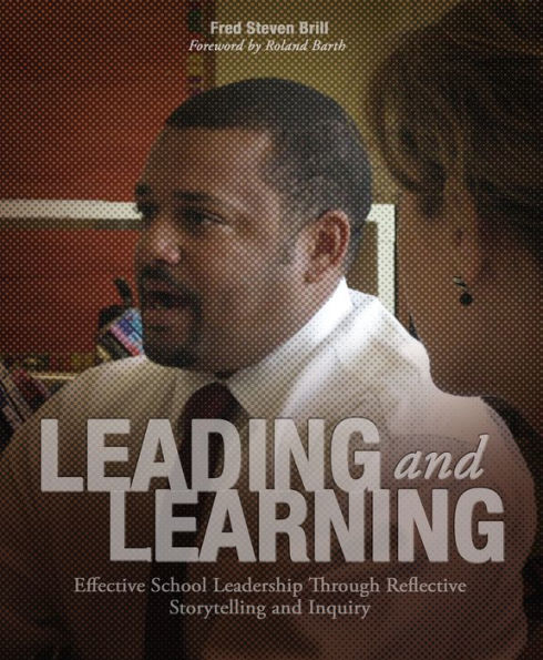 Leading and Learning: Effective School Leadership Through Reflective Storytelling and Inquiry