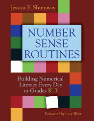 Title: Number Sense Routines: Building Numerical Literacy Every Day in Grades K-3, Author: Jessica Shumway