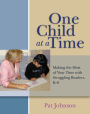 One Child at a Time: Making the Most of Your Time with Struggling Readers, K-6