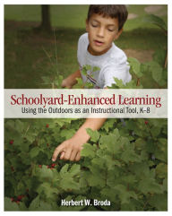 Title: Schoolyard-Enhanced Learning: Using the Outdoors as an Instructional Tool, K-8, Author: Herbert W. Broda