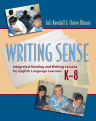 Title: Writing Sense: Integrated Reading and Writing Lessons for English Language Learners, Author: Juli Kendall