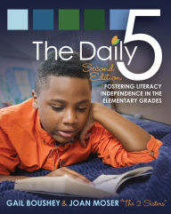 Title: The Daily 5: Fostering Literacy Independence in the Elementary Grades, Author: Gail Boushey