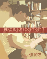 Title: I Read It, but I Don't Get It: Comprehension Strategies for Adolescent Readers, Author: Cris Tovani