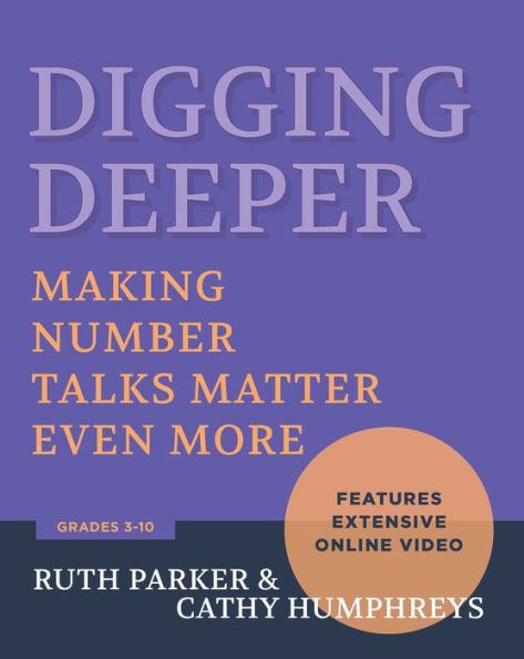 Digging Deeper: Making Number Talks Matter Even More, Grades 3-10