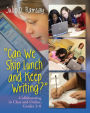 Can We Skip Lunch and Keep Writing?: Collaborating in Class & Online, Grades 3-6