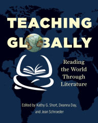 Title: Teaching Globally: Reading the World through Literature, Author: Kathy Short