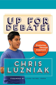 Title: Up for Debate!: Exploring Math Through Argument, Author: Chris Luzniak