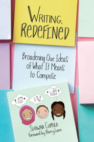 Title: Writing, Redefined: Broadening Our Ideas of What It Means to Compose, Author: Shawna Coppola