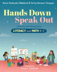 Title: Hands Down, Speak Out: Listening and Talking Across Literacy and Math, Author: Kassia Omohundro Wedekind