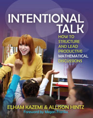 Title: Intentional Talk: How to Structure and Lead Productive Mathematical Discussions, Author: Elham Kazemi