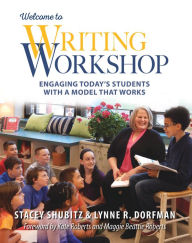 Title: Welcome to Writing Workshop: Engaging Today's Students with a Model That Works, Author: Lynne Dorfman