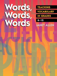 Title: Words, Words, Words: Teaching Vocabulary in Grades 4-12, Author: Janet Allen