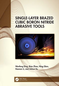 Electronics e book free download Single-Layer Brazed Cubic Boron Nitride Abrasive Tools 9781032678054 MOBI DJVU FB2 (English literature) by Wenfeng Ding, Biao Zhao, Ning Qian, Haonan Li, Jiuhua Xu