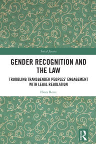 Free books downloading pdf Gender Recognition and the Law: Troubling Transgender Peoples' Engagement with Legal Regulation