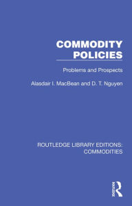 Title: Commodity Policies: Problems and Prospects, Author: Alasdair I. MacBean