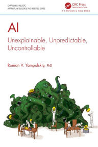 Title: AI: Unexplainable, Unpredictable, Uncontrollable, Author: Roman V. Yampolskiy