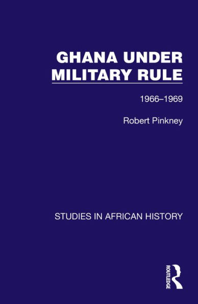 Ghana Under Military Rule: 1966-1969