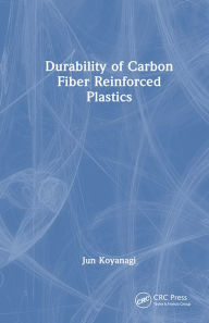 Title: Durability of Carbon Fiber Reinforced Plastics, Author: Jun Koyanagi