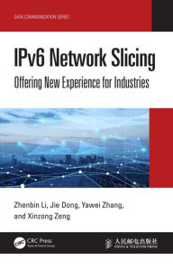 Title: IPv6 Network Slicing: Offering New Experience for Industries, Author: Zhenbin Li