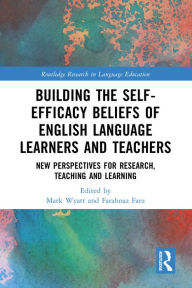 Free ibooks to download Building the Self-Efficacy Beliefs of English Language Learners and Teachers: New Perspectives for Research, Teaching and Learning in English by Mark Wyatt, Farahnaz Faez 9781032459332 