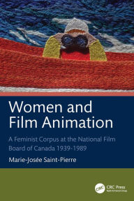 Title: Women and Film Animation: A Feminist Corpus at the National Film Board of Canada 1939-1989, Author: Marie-Josée Saint-Pierre