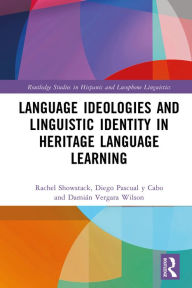 Title: Language Ideologies and Linguistic Identity in Heritage Language Learning, Author: Rachel Showstack
