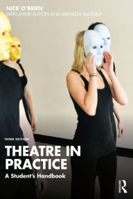 Title: Theatre in Practice: A Student's Handbook, Author: Nick O'Brien