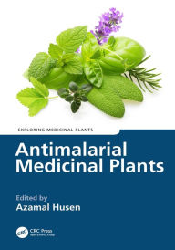 Title: Antimalarial Medicinal Plants, Author: Azamal Husen