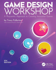Title: Game Design Workshop: A Playcentric Approach to Creating Innovative Games, Author: Tracy Fullerton