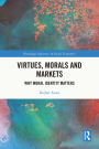 Virtues, Morals and Markets: Why Moral Identity Matters