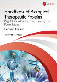 Title: Handbook of Biological Therapeutic Proteins: Regulatory, Manufacturing, Testing, and Patent Issues, Author: Sarfaraz Niazi