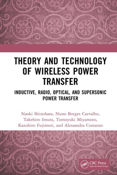 Theory and Technology of Wireless Power Transfer: Inductive, Radio, Optical, and Supersonic Power Transfer