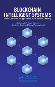 Title: Blockchain Intelligent Systems: Protocols, Application and Approaches for Future Generation Computing, Author: E. Golden Julie
