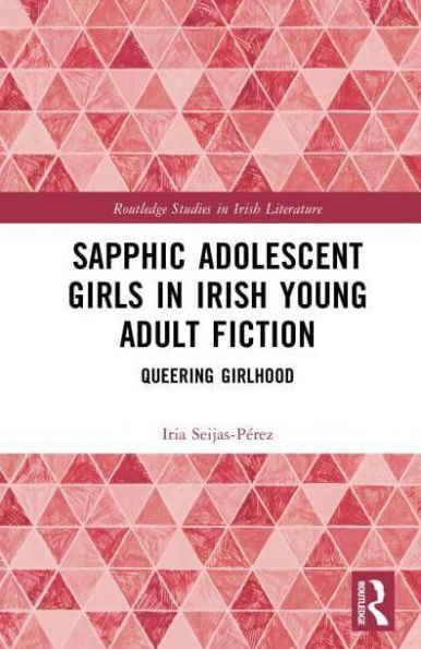 Sapphic Adolescent Girls Irish Young Adult Fiction: Queering Girlhood