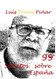 Title: 99 Sonetos sobre España: Editorial Alvi Books, Author: Luis Torres Píñar