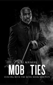 Title: Mob Ties (Dancing with the Devil Book 19): A Dark Organized Crime Thriller:, Author: A. G. Khaliq