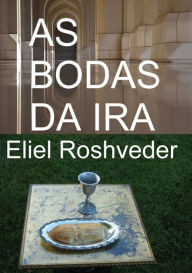 Title: As Bodas Da Ira, Author: Eliel Roshveder